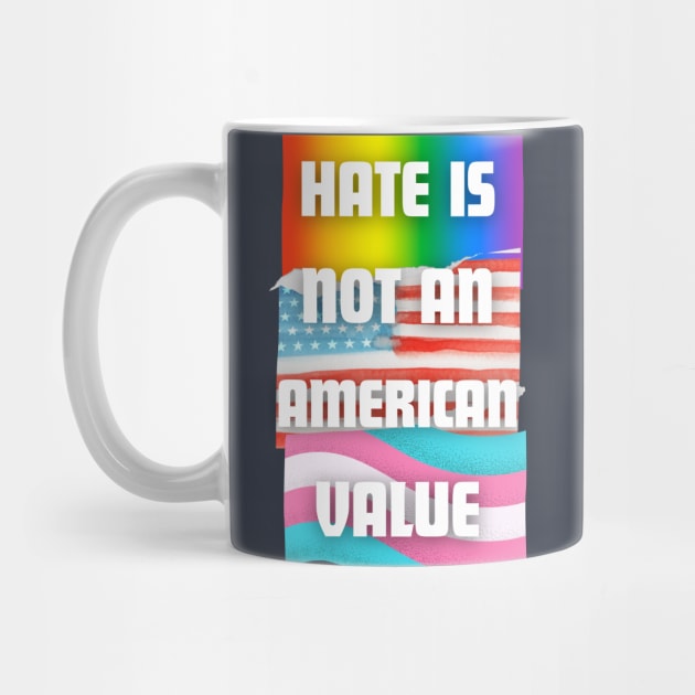 Hate Is Not An American Value LGBTQ Flags by Prideopenspaces